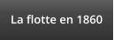 La flotte en 1860