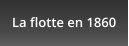 La flotte en 1860