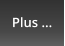 Plus ...