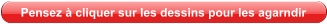 Pensez à cliquer sur les dessins pour les agarndir