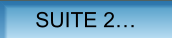 SUITE 2…