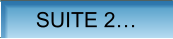 SUITE 2…